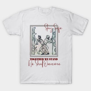 Stay Safe! Together We Stand! T-Shirt